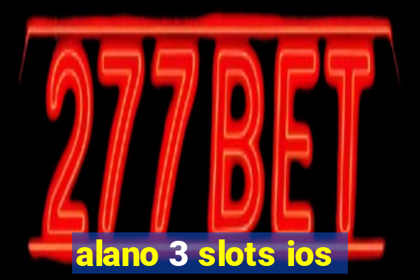 alano 3 slots ios